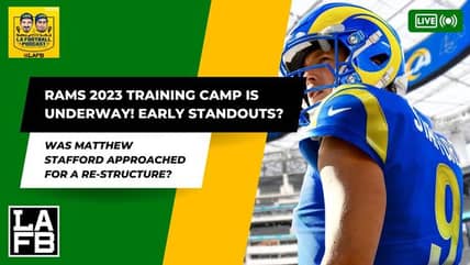 Los Angeles Rams Kick Off 2023 Training Camp | Initial Thoughts And Observations