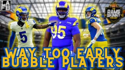Way Too Early Look At The Los Angeles Rams Bubble Players