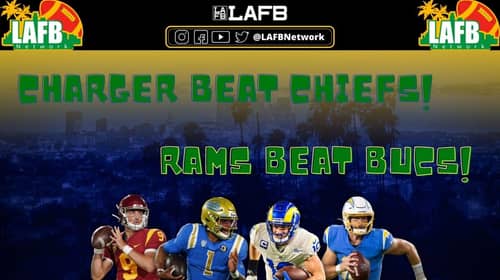 LA Football Show: LA Football Round Table Recap! Chargers Shock Chiefs, Rams Dominate Buccaneers 2 LAFB Week 2 Recap