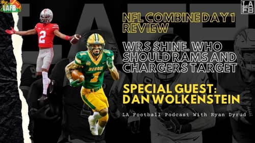 NFL Combine Day 1 Review With Ryan Dyrud And Dan Wolkenstein On The LA Football Show.