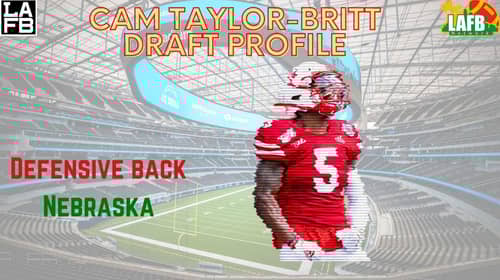 Cam Taylor-Britt Draft Profile 3 Cam Taylor-Britt Draft Profile. Photo Credit: Eric Francis | Hail University | LAFB Network Graphic