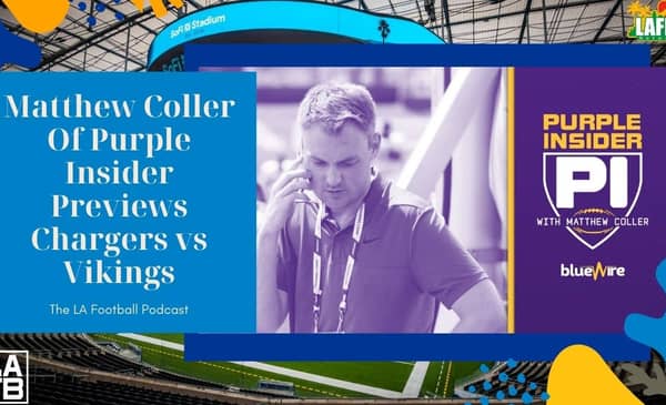 EP 233 - Chargers And Vikings Preview With Purple Insider Host Matthew Coller 2 Host Of Purple Insider Matthew Coller.
