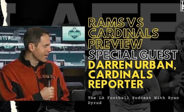 LA Football Pod: Rams Vs Cardinals Preview W/ Darren Urban | Mike Williams And Chris Harris Jr. On Covid List 2 12 7 Thumbnail