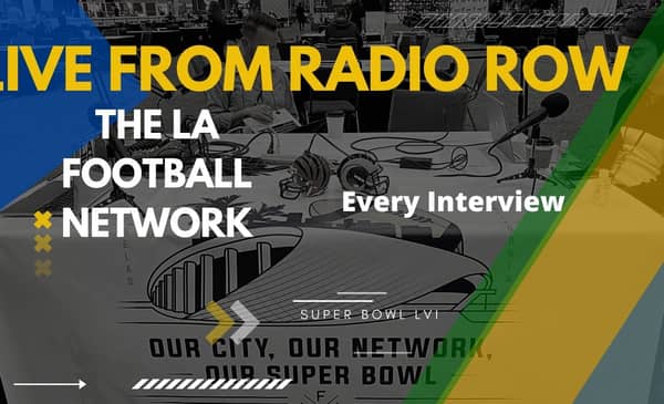 Every LA Football Network Interview From Radio Row Los Angeles 2022 2 2 15 SBLVI