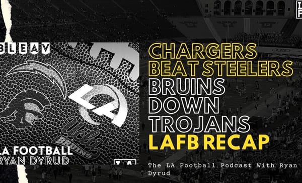 LA Football Pod: Chargers Beat Steelers In Dramatic Fashion, Bruins Down Trojans To Take Back Victory Bell. 2 11 22 LAFB Recap