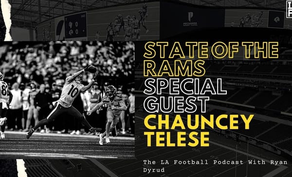 LA Football Pod: Current State Of The Rams And A Look At The Green Bay Packers With Chauncey Telese Of LAFB Network 2 11 25 Rams Talk