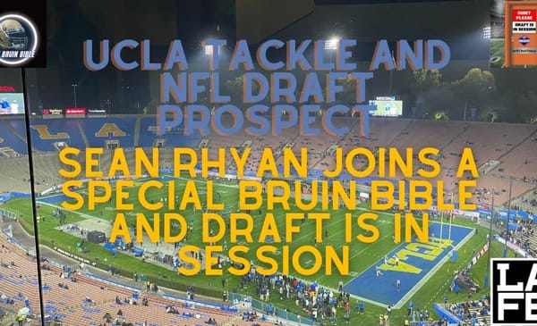 UCLA Tackle And NFL Draft Prospect, Sean Rhyan, Joins The Bruin Bible And Draft Is In Session. Photo Credit: Ryan Dyrud | LAFB Network