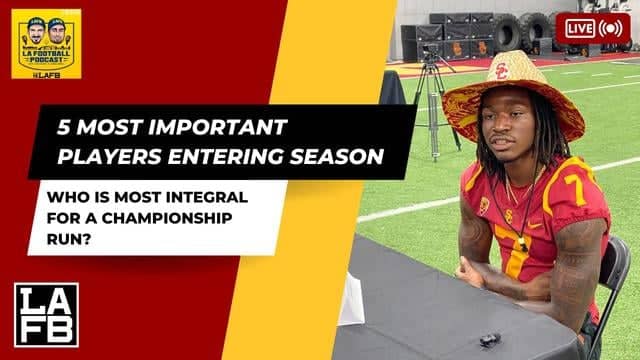 Who Are The 5 Most Important USC Trojan Players For A National Title Run (Not Named Caleb Williams)?