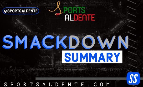 Sports Al Dente Smackdown Summary: 4-24-18 1 SmackDown Summary