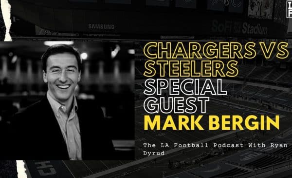 LA Football Pod: Los Angeles Chargers vs Pittsburgh Steelers Preview With Bleav In Steelers Host, Mark Bergin 1 Mark Bergin