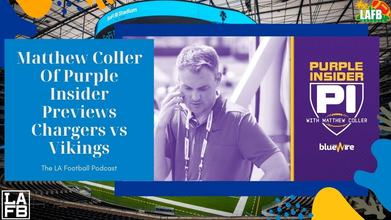 EP 233 – Chargers And Vikings Preview With Purple Insider Host Matthew Coller