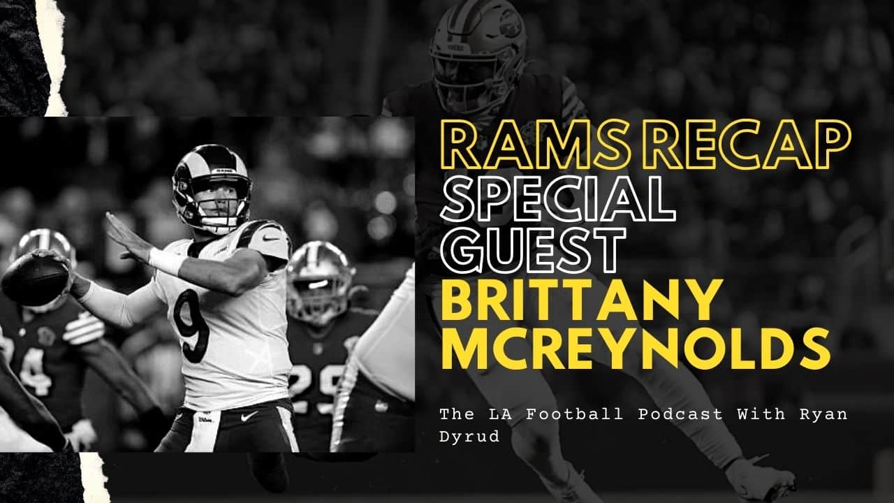 Rams Get Embarrassed By Niners. McVay A Problem? Morris On Hot Seat? Recap With Brittany McReynolds