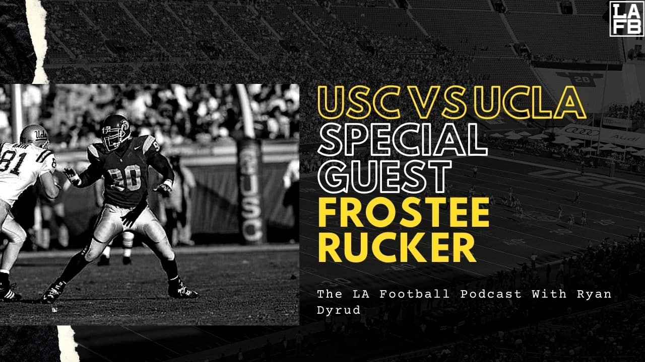 Rivalry Week! Former Trojan, Frostee Rucker, Joins The LA Football Show To Preview Matchup With UCLA