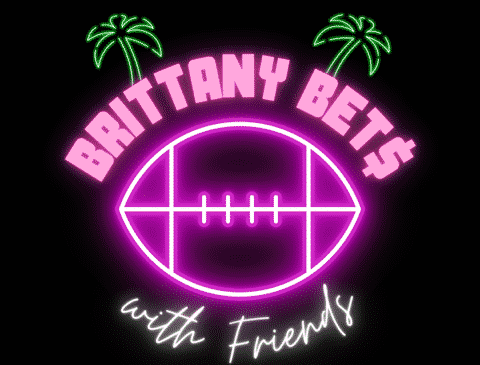 Brittany Bets with Friends. A Podcast on the LAFB Network.