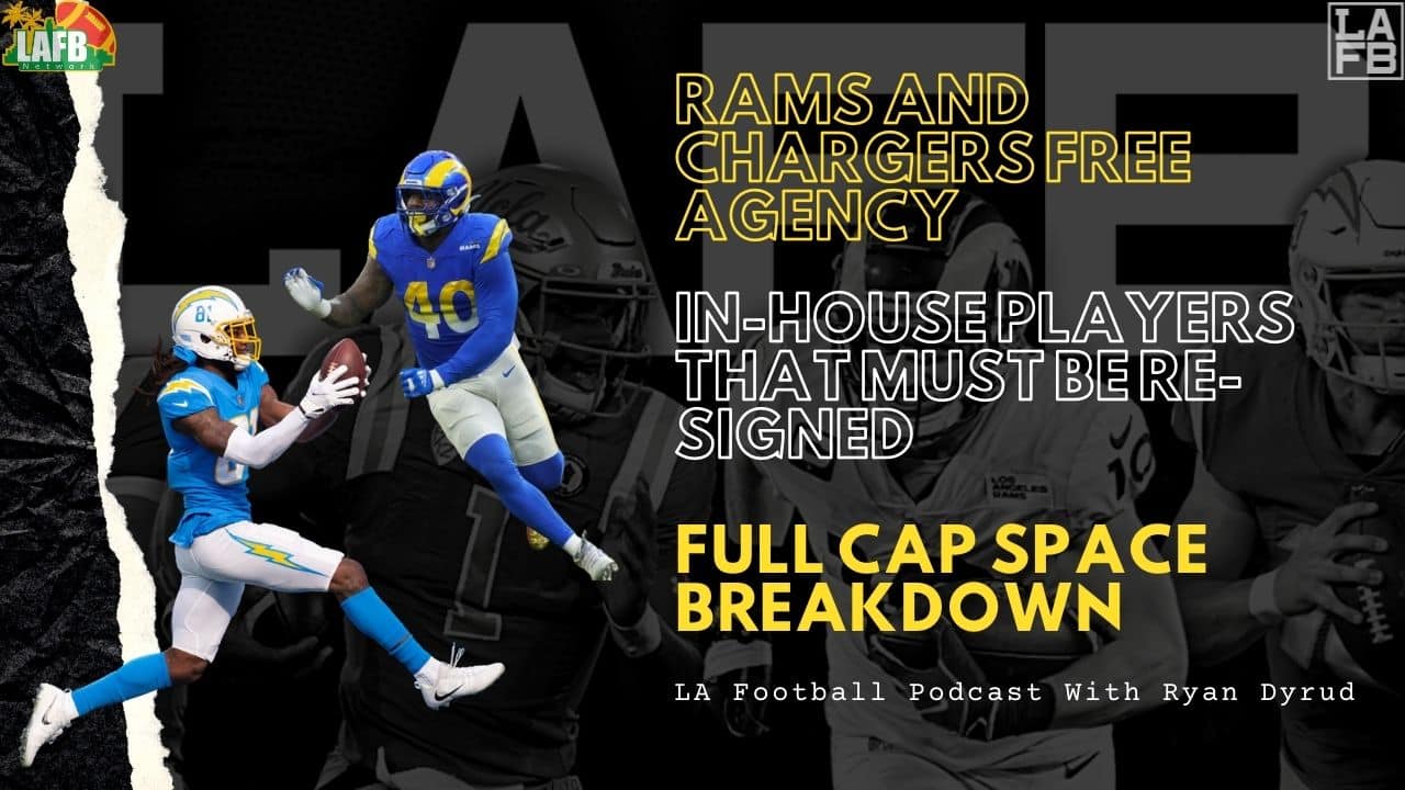 LA Football Show: Top In-House Free Agents The Rams And Chargers MUST Re-Sign | Cap Space Breakdown