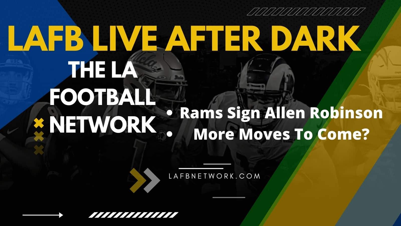 LAFB Live After Dark: Does Allen Robinson Signing Signify More Moves To Come For The Rams?