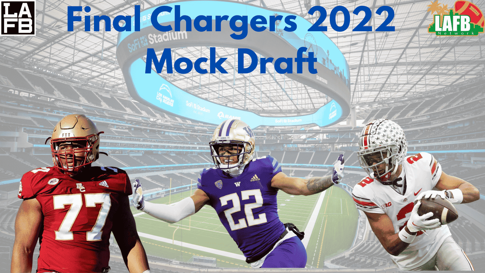 Final Seven Round 2022 Chargers Mock Draft - LAFB Network