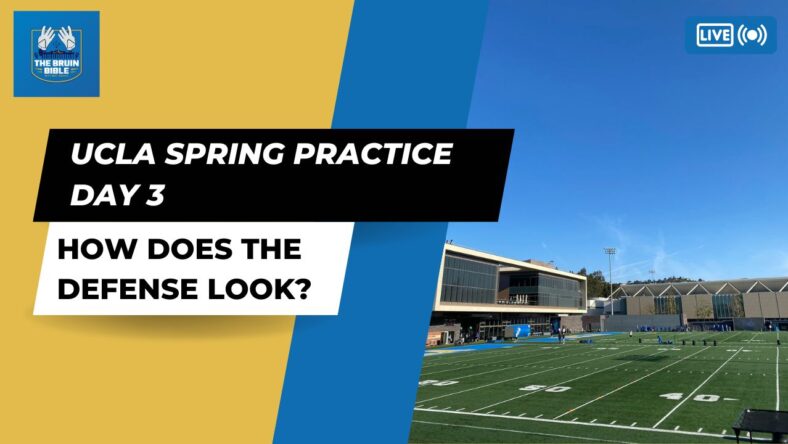UCLA Spring Practice Day 3 Update With Will Decker On The Bruin Bible!