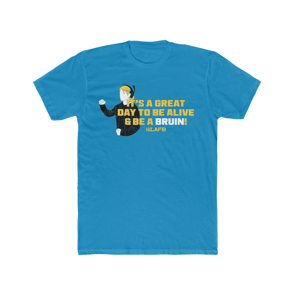 It s A Great Day To Be Alive And Be A Bruin Tee LAFB Network