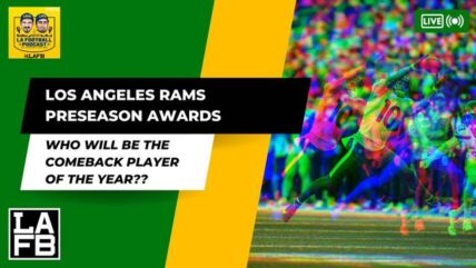 Los Angeles Rams Pre-Season Awards | A Lot Of Options For Comeback Player Of The Year And Top Rookie