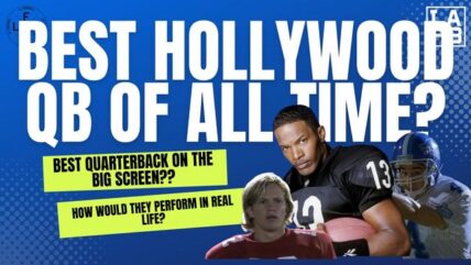 Who Are The Best Hollywood QBs of All Time? How Would They Rank In Real Life??