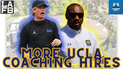 More New UCLA Football Coaches! Plus, New Aggressive UCLA Bruins Recruiting Strategy!
