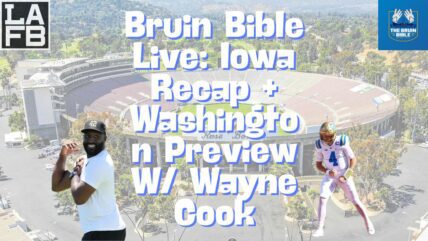 Wayne Cook Joins To Talk UCLA Football's Win Over Iowa And Washington Preview